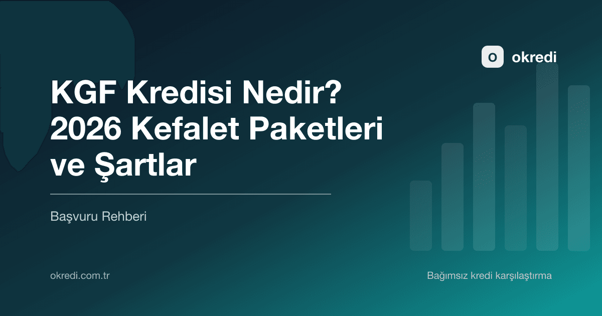 KGF Kredisi Nedir? 2026 Kefalet Paketleri ve Şartlar