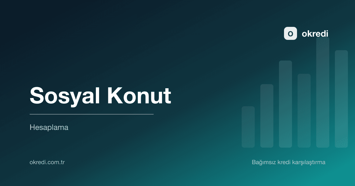 Sosyal Konut mu Konut Kredisi mi? Rakamlarla